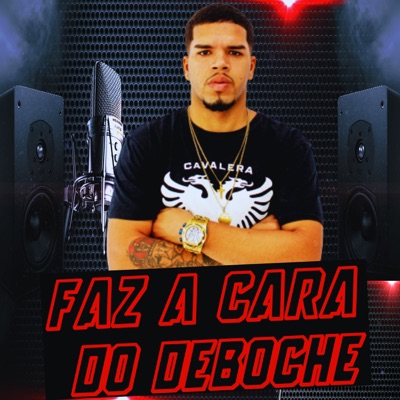 Faz a Cara do Deboche (feat. Dj JL de Santa Lucia) - Single