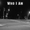 Who I Am (feat. Jor'Del Downz) - SixSide Empire lyrics