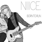 Niiice. - Born to Run