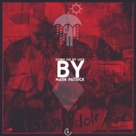 Down On My Luck Mark Patrick