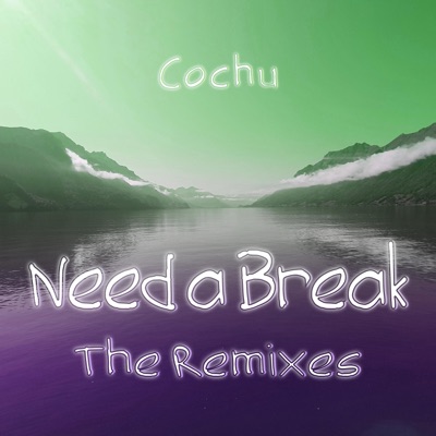 Need a Break (The Remixes)