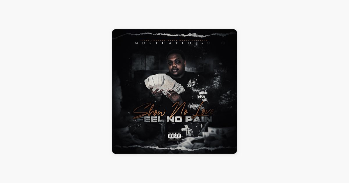 Show No Love Feel No Pain - Album by MostHated GC - Apple Music
