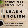 Learn English Podcast: Study Tips, Prepositions and Conditionals (Grammarsurgeon Episode 1) - English Languagecast