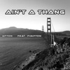 Ain't a Thang (feat. Pimpton) - Single