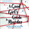 A Good Girl's Guide to Murder - Holly Jackson & Olivia Forrest