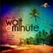 Wait a Minute - Asvajit lyrics