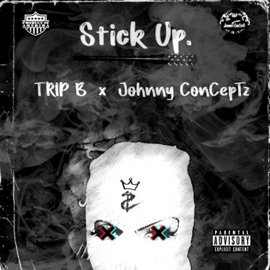 Stick Up Johnny Conceptz & Trip B