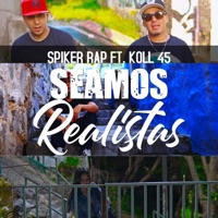 Seamos Realistas (feat. Koll 45) - Single - Spiker Rap