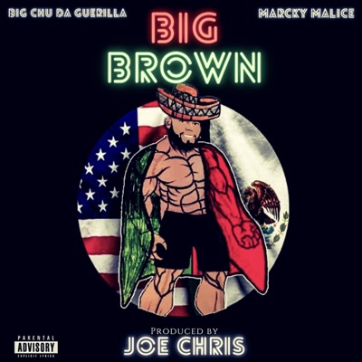 Big Brown (feat. Big Chu Da Guerilla & Marcky Malice) - Single