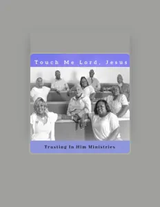 收听 Trusting in Him Ministries、观看音乐视频、阅读小传、查看巡演日期等 ！