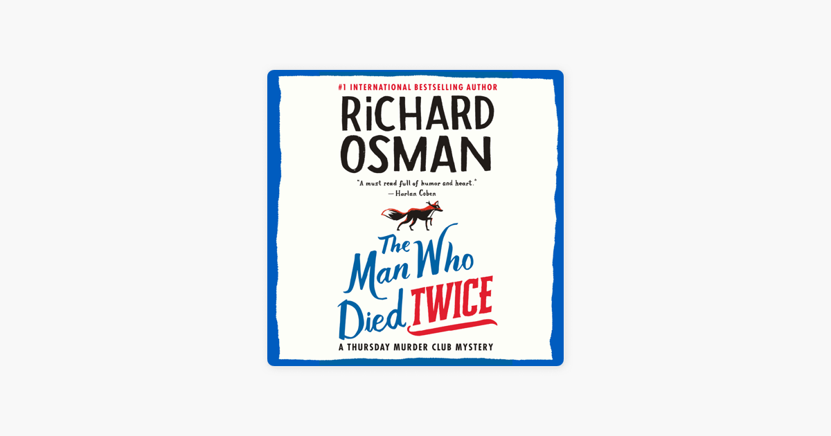 ‎The Man Who Died Twice: A Thursday Murder Club Mystery (Unabridged) by