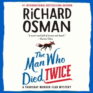 The Man Who Died Twice: A Thursday Murder Club Mystery (Unabridged)