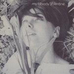 my bloody valentine - cigarette in your bed