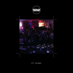 Boiler Room: Eli Escobar in New York, July 05, 2016 (DJ Mix)