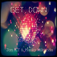 Get Down - Single - Jon K.T & Macky Mikunda