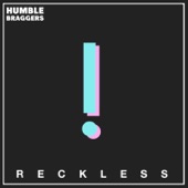 Humble Braggers - Reckless