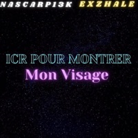 Ici Pour Montrer Mon Visage (feat. Exzhale & the Alchemist) - Single - NASCAR P 13k