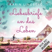 Liebesbriefe an das Leben - Karin Lindberg