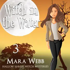 Witch in the Water: Hallow Haven Witch Mysteries, Book 3 (Unabridged)