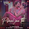 Phisal Jaa Tu (From "Haseen Dillruba") - Abhijeet Srivastava & Amit Trivedi