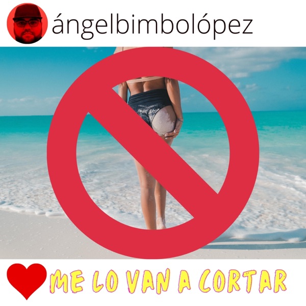 Me Lo Van A Cortar