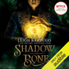 Shadow and Bone (Unabridged) - Leigh Bardugo