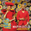Love Potion - Mafikizolo