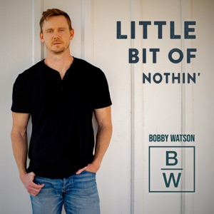 Bobby Watson - Little Bit of Nothin' - Line Dance Music