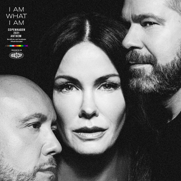 I Am What I Am (Copenhagen 2021 WorldPride anthem) - Single