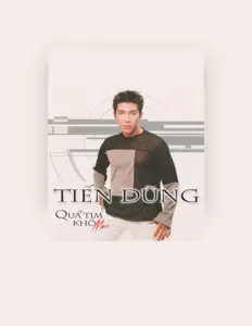 Escucha a Tiến Dũng, mira vídeos musicales, lee la biografía, consulta fechas de giras y mucho más.