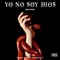 Yo No Soy Dios (feat. Abdiel Produce) - Shyno lyrics