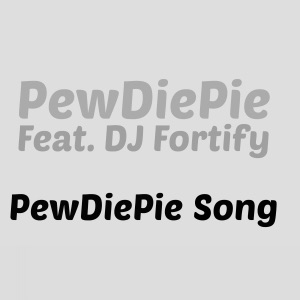 PewDiePie Song (feat. DJ Fortify) - Single