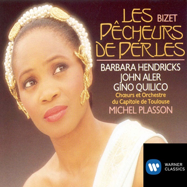 Bizet: Les Pecheurs du Perles - Barbara Hendricks, Gino Quilico, Orchestre National du Capitole de Toulouse, Michel Plasson, Wolff, Choeur Du Capitole De Toulouse & John Aler