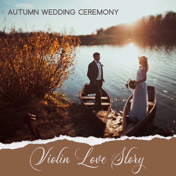 Autumn Wedding Ceremony: Violin Love Story, Rhythm and Love, The Best Wedding Songs 2021, Wedding Night & Venetian Honeymoon, Classical Wedding Music & Wedding Jazz