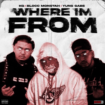 Where I'm From (feat. KG, Yung Gabe & Blocc Monstah) - Single