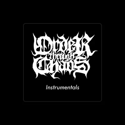 Listen to Order Through Chaos, watch music videos, read bio, see tour dates & more!