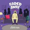 Stream & download Faded Away (feat. Icona Pop) [Remixes] - EP