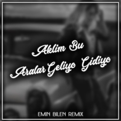 Aklım Bu Aralar Geliyo Gidiyo (Emin Bilen Trap)