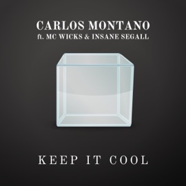 Keep It Cool (feat. Insane Segall & MC Wicks) Carlos Montano