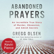 Abandoned Prayers: An Incredible True Story of Murder, Obsession, and Amish Secrets (St. Martin's True Crime Library) (Unabridged)