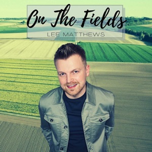 Lee Matthews - On the Fields - Line Dance Music
