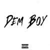 Dem Boy (feat. Squeezy & Saviest) - Single