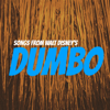 Songs from Walt Disney's 'Dumbo' - Ned Washington, Frank Churchill & Oliver Wallace