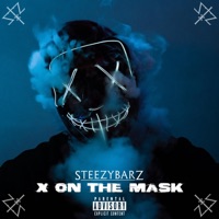 X On the Mask - Single - Steezybarz