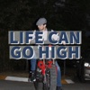 Life Can Go High - Single