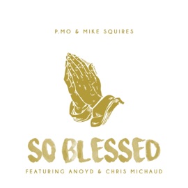 So Blessed (feat. ANoyd & Chris Michaud) P.MO & Mike Squires