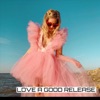 Love a Good Release - Single