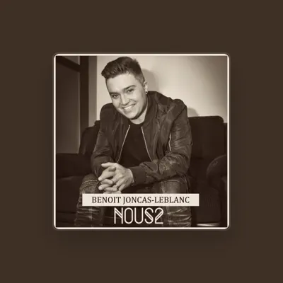 Listen to Benoit Joncas-Leblanc, watch music videos, read bio, see tour dates & more!