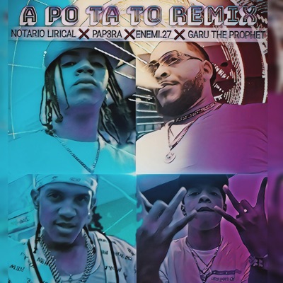 A Po Ta To (feat. notario lirical, papera & enemy 27) [Remix] [Remix] - Single