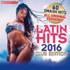 Latin Hits 2016 Club Edition - 60 Latin Music Hits - Various Artists